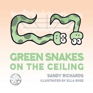 Green Snakes on the Ceiling -- Ella Rose